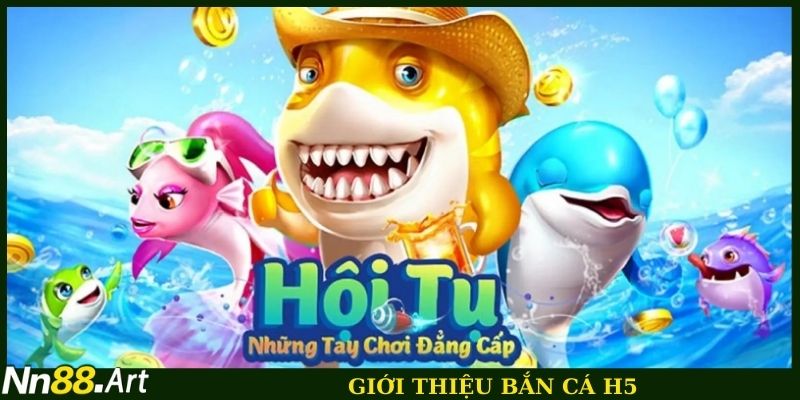 Giới thiệu bắn cá H5