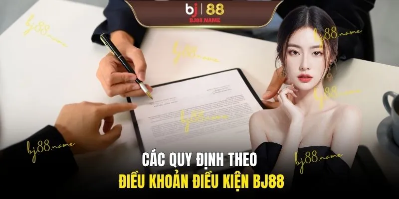 Các quy định theo điều khoản điều kiện BJ88