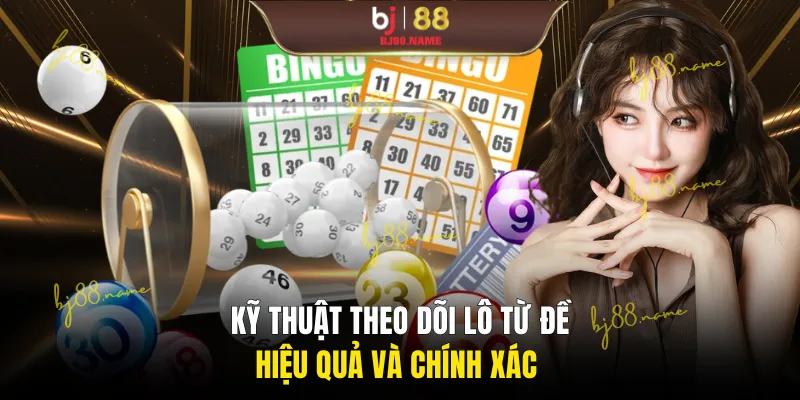 Kỹ thuật theo dõi lô từ đề hiệu quả và chính xác