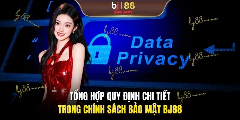 Tổng hợp quy định chi tiết trong chính sách bảo mật BJ88